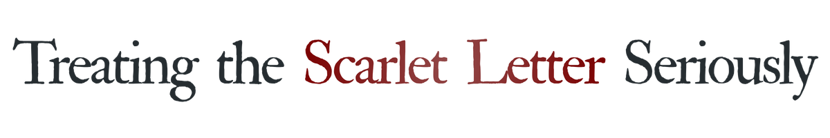 Treating the Scarlet Letter Seriously